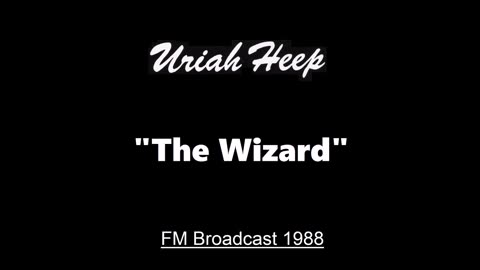 Uriah Heep - The Wizard (Live in London, England November 6, 1988) FM Broadcast