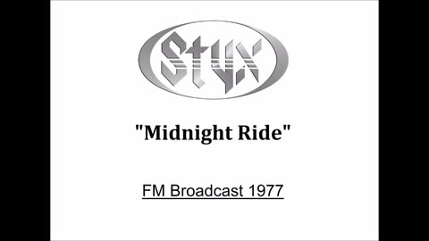 Styx - Midnight Ride (Live in Chicago, Illinois September 23, 1977) FM Broadcast