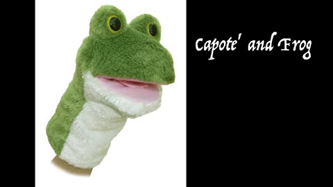 Live Puppet Show with Capote' and Frog