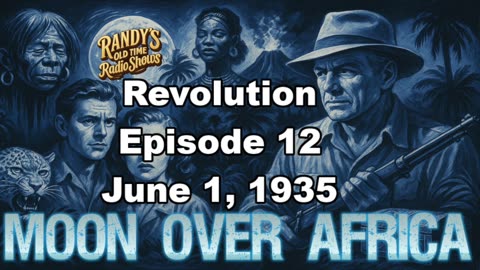 Moon over Africa 35-06-01 ep12 Revolution