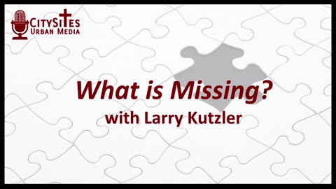What is Missing? with Larry Kutzler