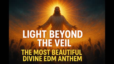 ✨ Light Beyond the Veil | The Most Beautiful Divine EDM Anthem Ever Created ⚡🔥