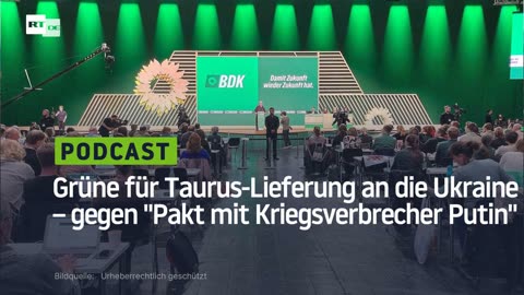 51. Parteitag: Grüne für Taurus-Lieferung an die Ukraine ‒ gegen "Pakt mit Kriegsverbrecher Putin"
