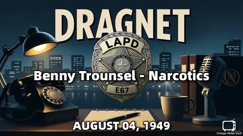 Dragnet - Benny Trounsel - Narcotics - August 04, 1949 - Classic Police Radio Drama