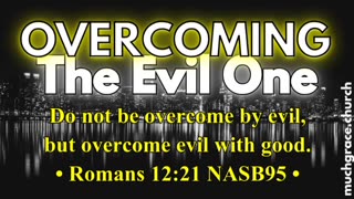 Overcoming the Evil One (5) Partakers of Good | Nicholas Roberts