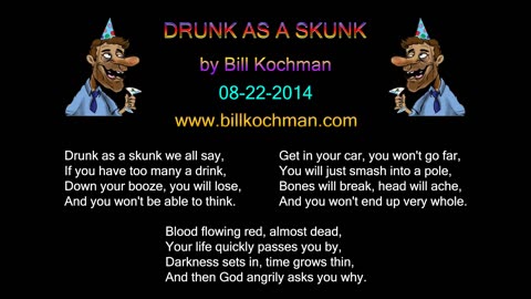 DRUNK AS A SKUNK -- an original song by Bill Kochman.