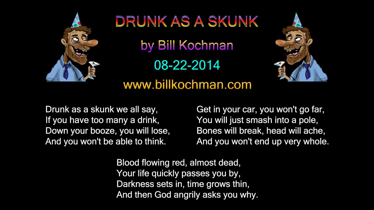 DRUNK AS A SKUNK -- an original song by Bill Kochman.