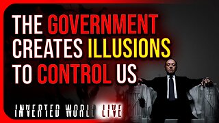 The Government Creates Illusions to Control Us