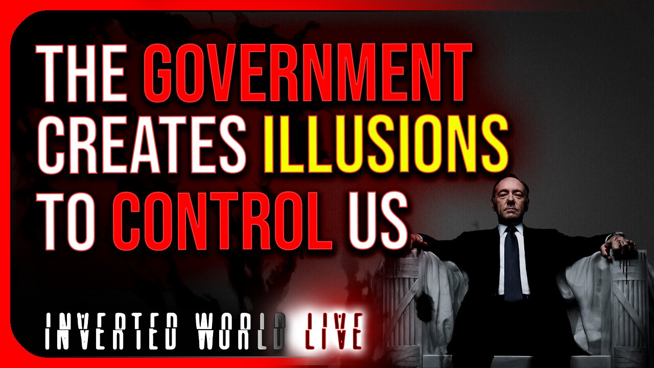 The Government Creates Illusions to Control Us