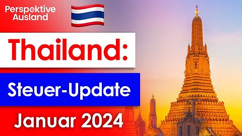 Update zur Besteuerung von Auslandseinkünften in Thailand seit Januar 2024
