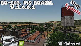 Map Update | BR-163, MS Brazil | V.1.0.0.1 | Farming Simulator 25