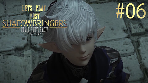 Let's Play Final Fantasy XIV POST SHADOWBRINGERS Ep 6