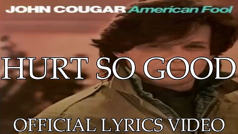 JOHN COUGAR MELLENCAMP - HURT SO GOOD (LYRICS)