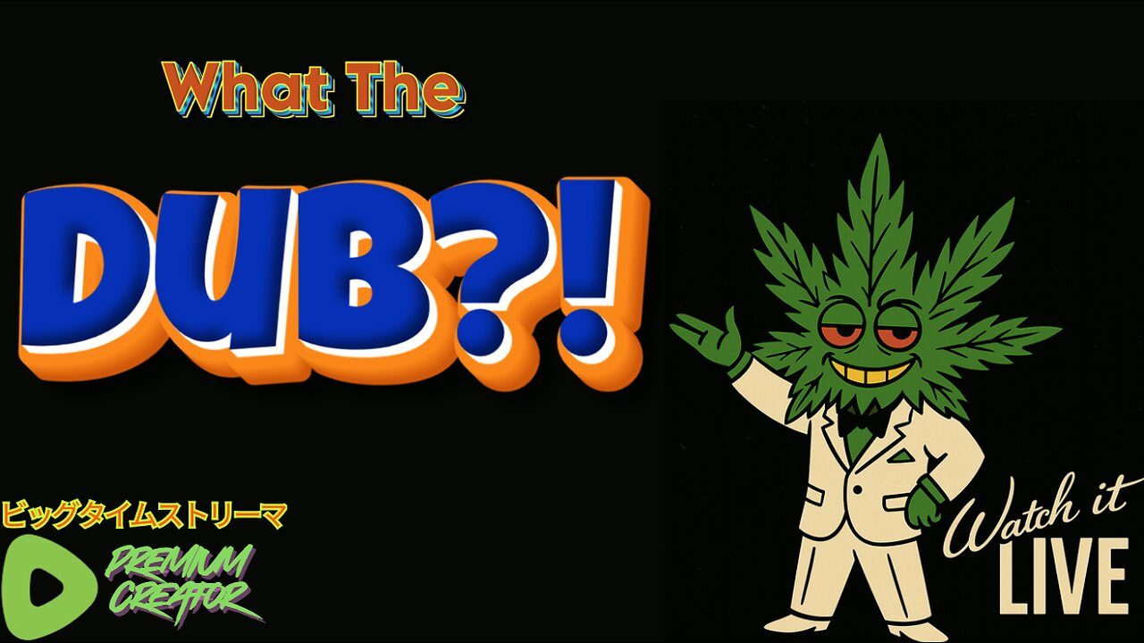 [LoW eFfOrT] What The Dub Wednesday