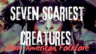 Seven Scariest Creatures from American Folklore