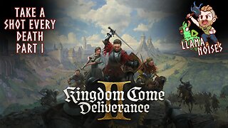 Llama Plays: Kingdom Come Deliverance II | Part I