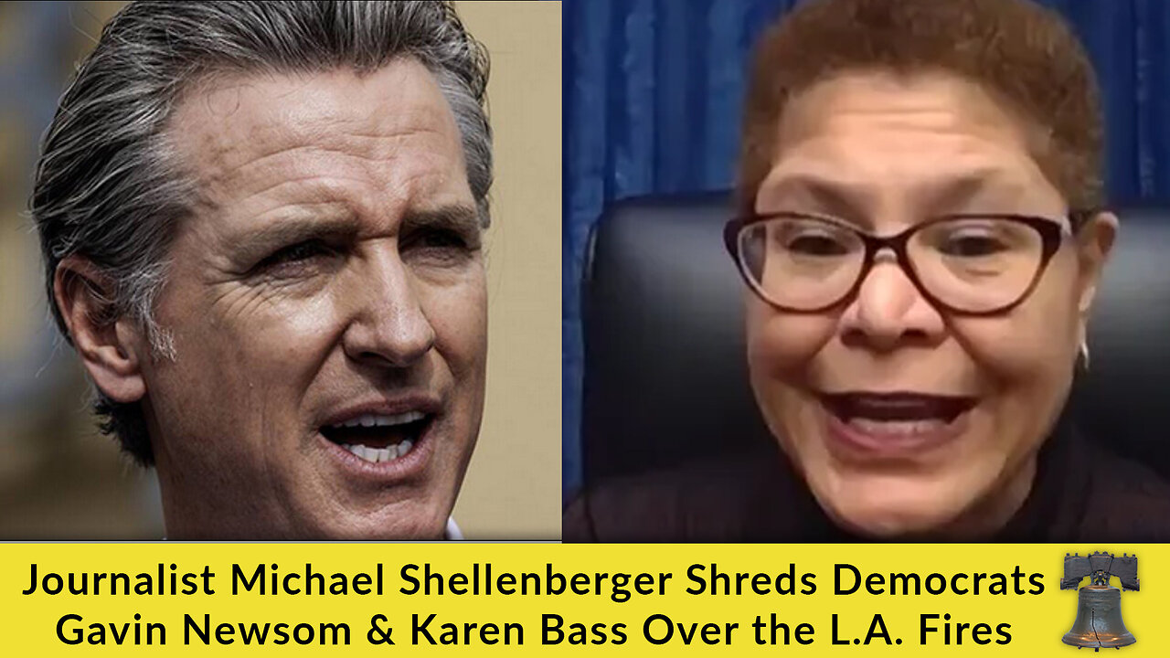 Journalist Michael Shellenberger Shreds Democrats Gavin Newsom & Karen Bass Over the L.A. Fires