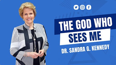 The God Who Sees Me | Dr. Sandra G. Kennedy