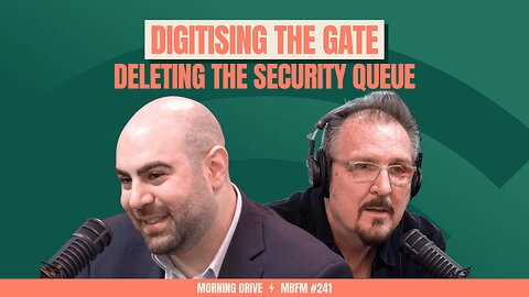 Morning Drive | Digitising the Gate: Deleting the Security Queue | Mira Business FM