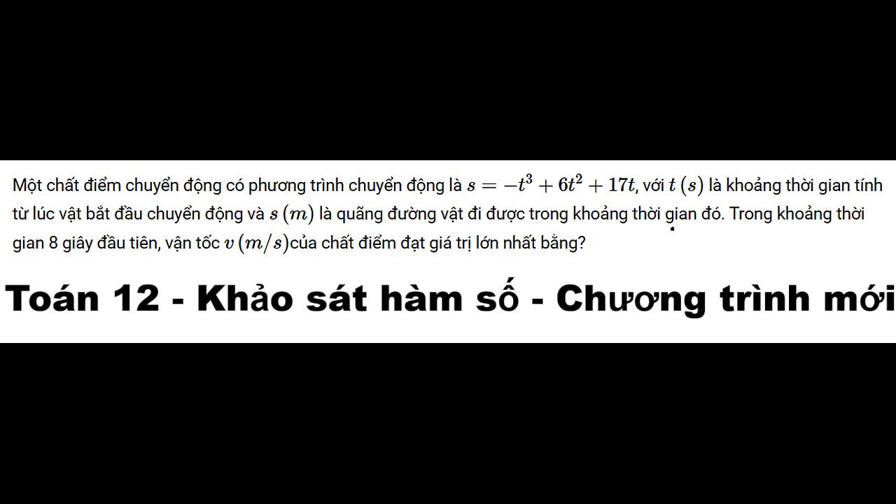 Toán 12: Một chất điểm chuyển động có phương trình chuyển động là s=−t^3+6t^2+17t, với t(s)
