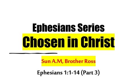 Ephesians 1:1–14 (Part 3) — Chosen in Christ: Spiritual Blessings | 9.14.25 Sun morn