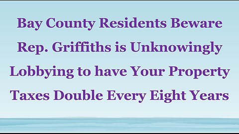 Sen. Trumbull and Rep Griffitts Your Voters Need Your Help for the Taxman Cometh for Them - Clarification: People in General not our Commissioners believe the Headline