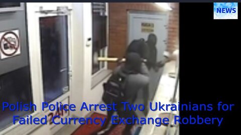 Polish Police Arrest Two Ukrainians for Failed Currency Exchange Robbery