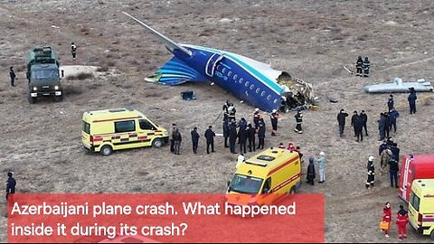 Azerbaijani plane crash. What happened inside it during its crash?