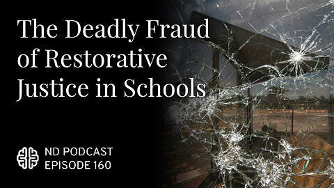 The Deadly Fraud of Restorative Justice in Schools