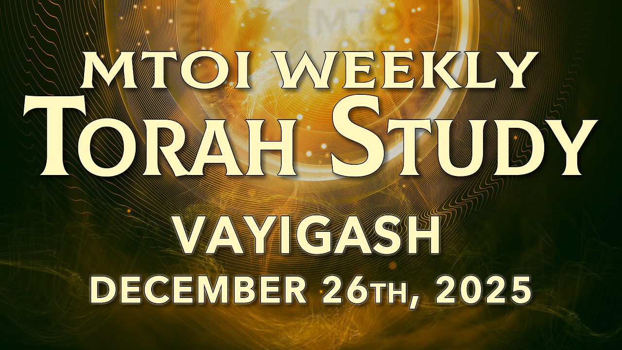 Vayigash | Genesis 44:18 - 47:27 | MTOI Torah Study