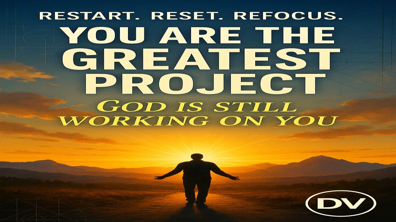 🔥 You Are the Greatest Project God Is Still Working On | Restart Reset Refocus But Never Give Up