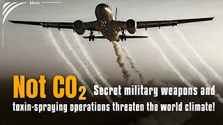 Not CO2! – Secret military weapons and toxin-spraying operations threaten the world climate!