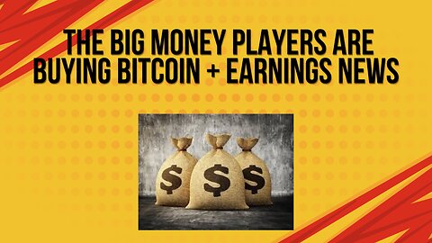 The big money players are buying bitcoin + earnings news