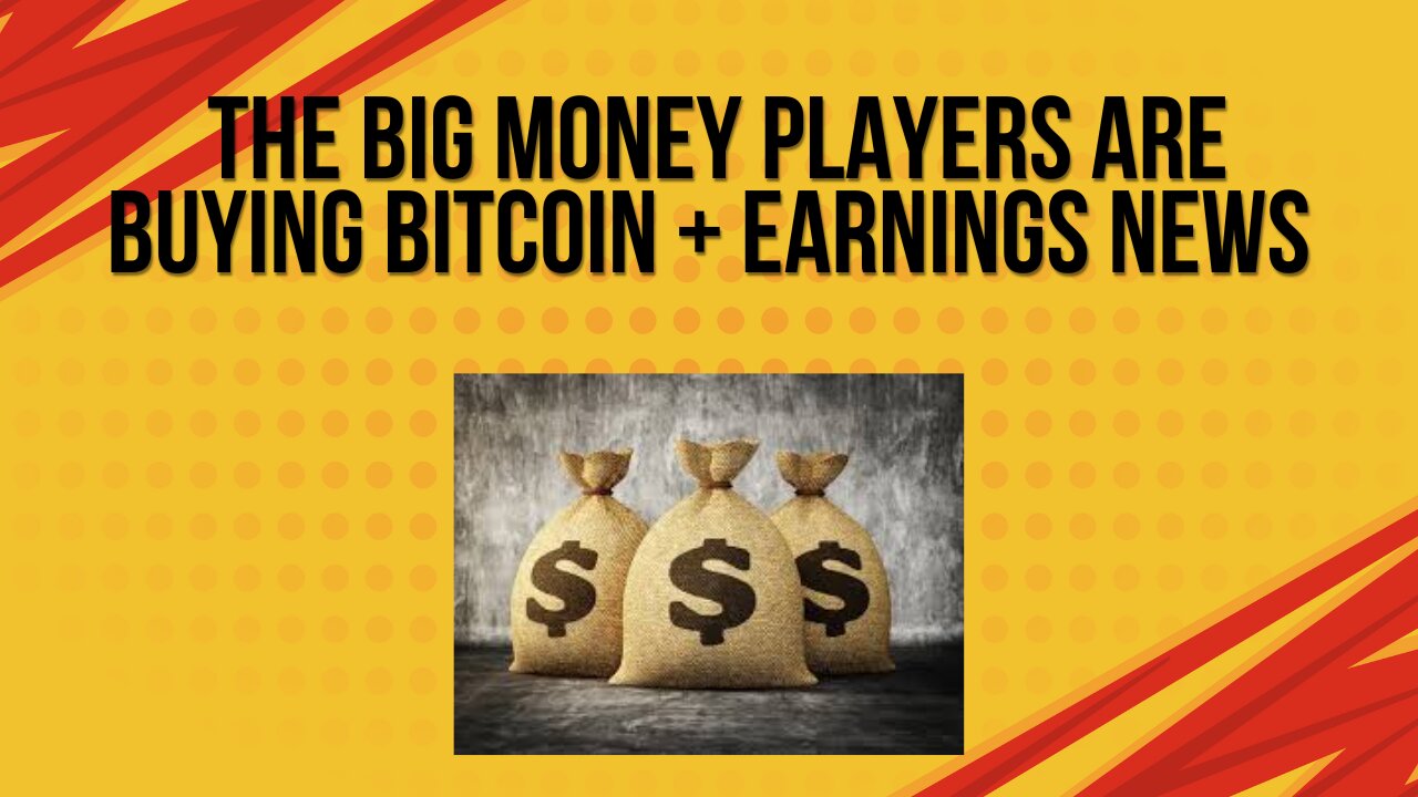The big money players are buying bitcoin + earnings news