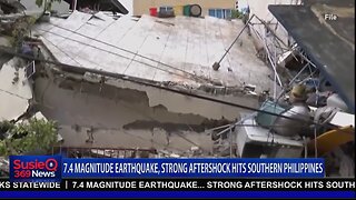 7.4 MAGNITUDE EARTHQUAKE, STRONG AFTERSHOCK HITS S. PHILLIPINES