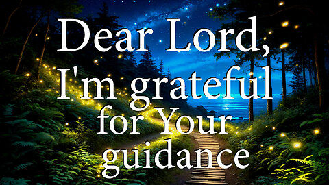 LORD I'm Grateful For The Blessing of Your Guidance | Christian Prayer