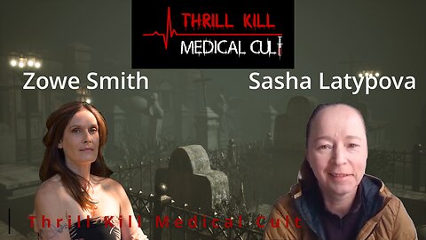 Thrill Kill Medical Cult - Zowe Smith Interviews Sasha Latypova