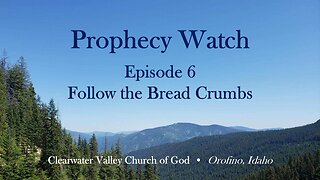 Prophecy Watch Episode 6, Follow the bread crumbs...