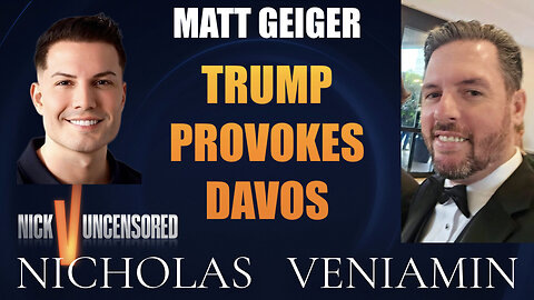Matt Geiger Discusses Trump Provokes Davos with Nicholas Veniamin