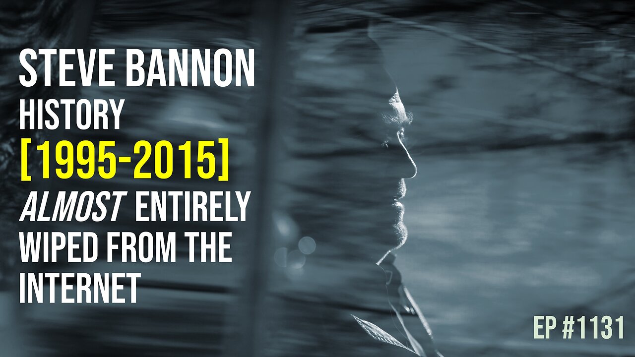Steve Bannon history [1995-2015] almost entirely wiped from the internet (Ep #1131)