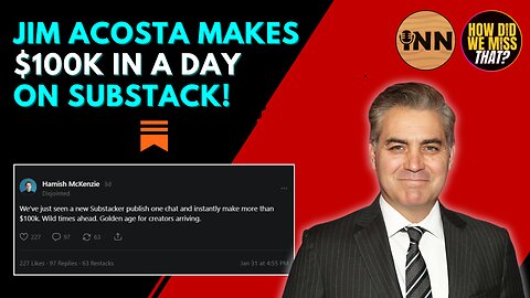 Jim Acosta Starts a Substack, Makes $100K IN A DAY! | @GetIndieNews