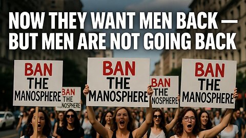 Society Wants To BAN The Manosphere