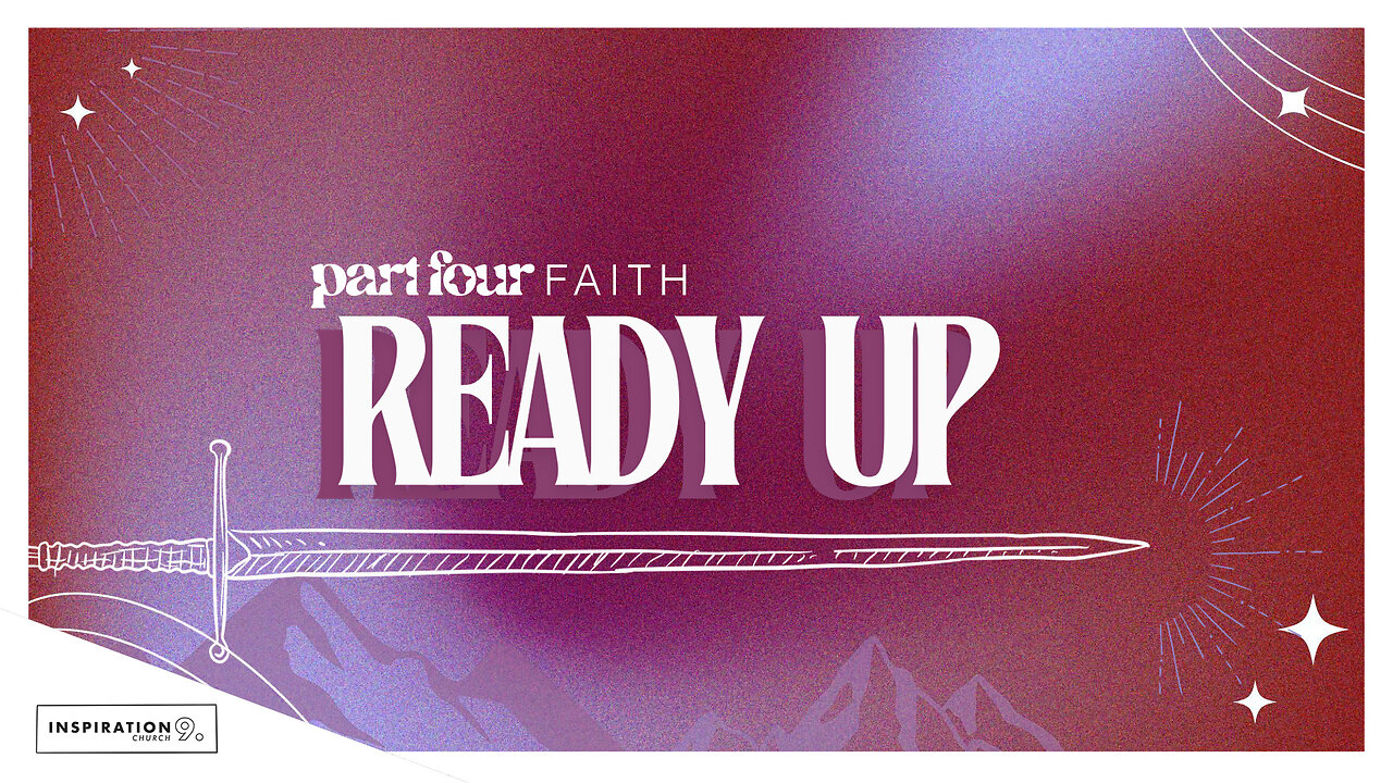 Ready Up Series: Pt. 4 - Faith // January 12, 2025