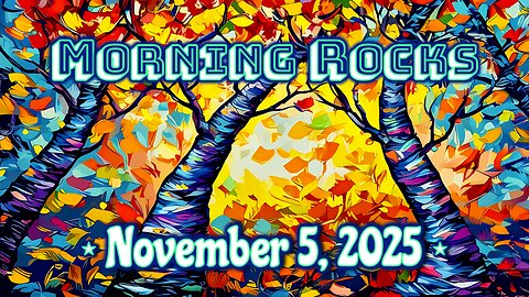 😎 Morning Rocks - 11.5.25
