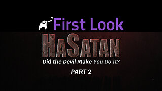 First Look | HaSatan | Did the Devil Make You Do It? | Part 2