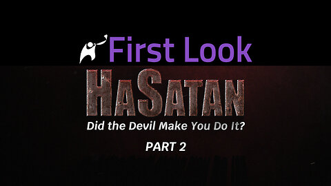 First Look | HaSatan | Did the Devil Make You Do It? | Part 2
