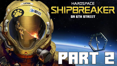 Death and Rebirth | Hardspace: Shipbreaker Part 2