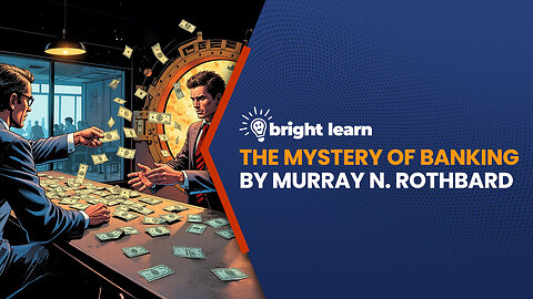 BrightLearn - The Mystery of Banking by Murray N. Rothbard