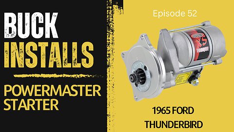 Buck Installs the Starter Ford FE 390 - Powermaster XS - Episode 52