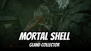 MORTAL SHELL GLAND COLLECTOR #game #games #gameplay #gaming #mortalshell
